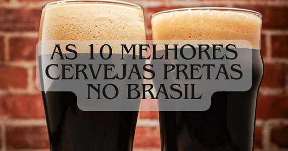 As 10 Melhores Cervejas Pretas no Brasil: Uma Jornada Sensorial pelo Mundo do Malte Torrado